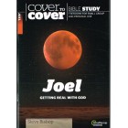 Cover To Cover - Joel: Getting Real With God By Steve Bishop